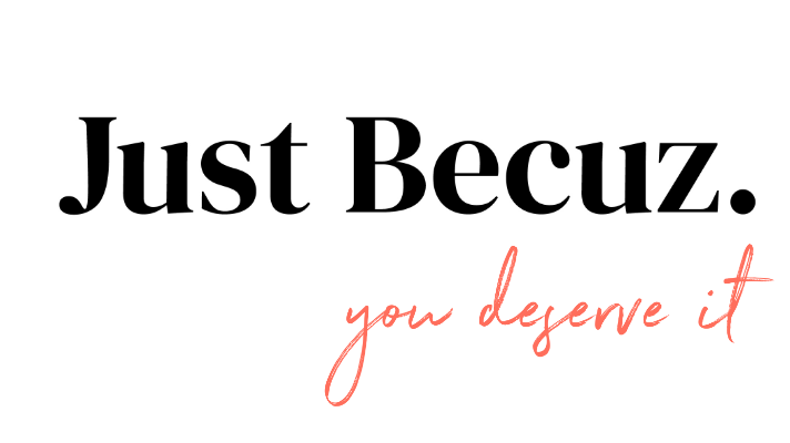 Just Becuz